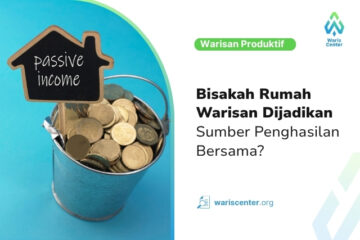Bisakah Rumah Warisan Dijadikan Sumber Penghasilan Bersama