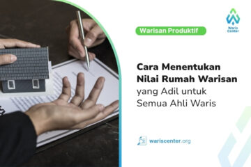 Cara Menentukan Nilai Rumah Warisan yang Adil untuk Semua Ahli Waris
