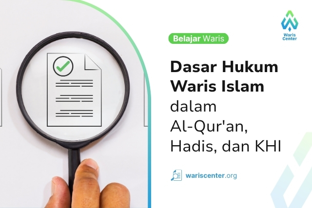 Dasar Hukum Waris Islam dalam Al Quran Hadist dan KHI