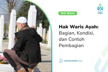 Hak Waris Ayah Bagian, Kondisi, dan Contoh Pembagian