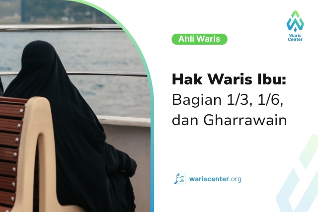 Hak Waris Ibu Bagian 13, 16, dan Gharrawain