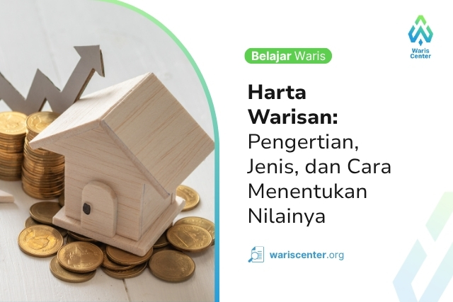 Harta Warisan Pengertian Jenis dan Cara Menentukan Nilainya