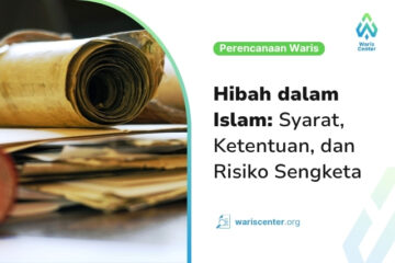 Hibah dalam Islam Syarat, Ketentuan, dan Risiko Sengketa