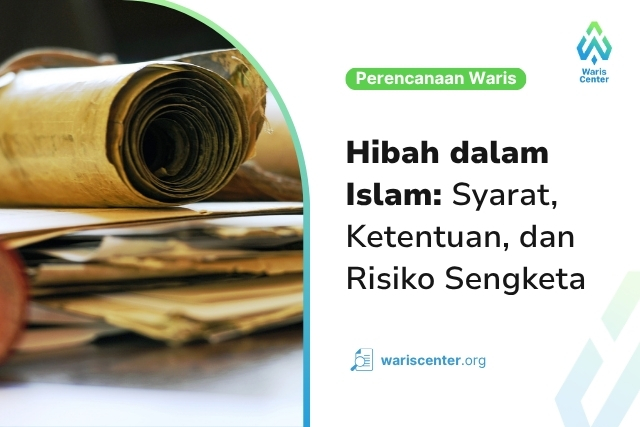 Hibah dalam Islam Syarat, Ketentuan, dan Risiko Sengketa