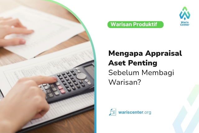 Mengapa Appraisal Aset Penting Sebelum Membagi Warisan