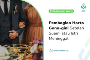 Pembagian Harta Gono Gini Setelah Suami atau Istri Meninggal