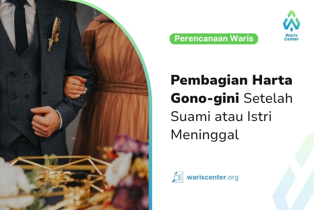 Pembagian Harta Gono Gini Setelah Suami atau Istri Meninggal