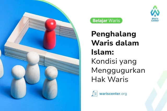 Penghalang Waris dalam Islam Kondisi yang Menggugurkan Hak Waris