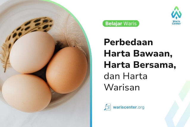 Perbedaan Harta Bawaan Harta Bersama dan Harta Warisan