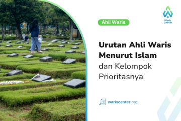 Urutan Ahli Waris Menurut Islam dan Kelompok Prioritasnya
