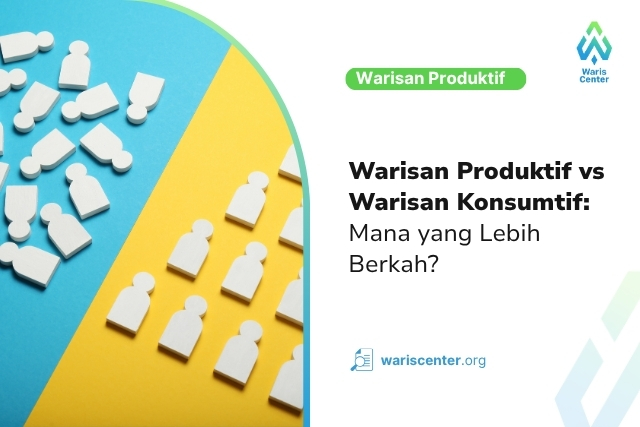Warisan Produktif vs Warisan Konsumtif Mana yang Lebih Berkah