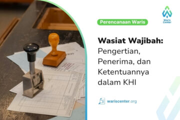 Wasiat Wajibah Pengertian, Penerima, dan Ketentuannya dalam KHI